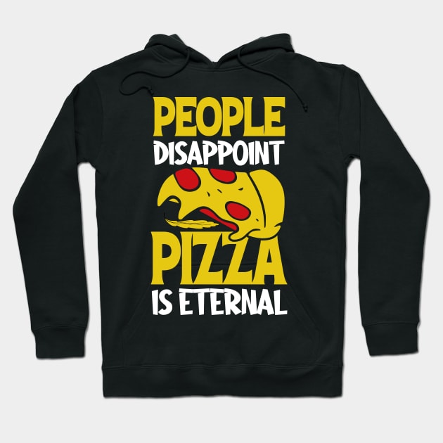 People Disappoint Pizza is Eternal Hoodie by BAB